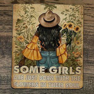 Mouse Pad Some Girls Are Just Born With‎ The Flowers in Their Souls
